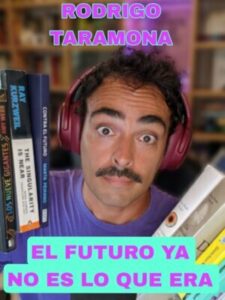 El futuro ya no es lo que era - Rodrigo Taramona
