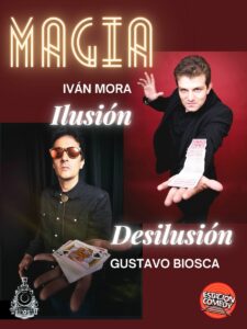 MAGIA - Ilusión y Desilusión Si quieres ver algo diferente y especial ven a ver este espectáculo. En escena dos disciplinas diferentes de magia: Iván Mora "El Ilusionista" y Gustavo Biosca "El Desilusionista".